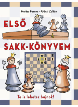 Géczi Zoltán, Halász Ferenc - Első sakk-könyvem Géczi Zoltán, Halász Ferenc - Első sakk-könyvem, null 2024 antikvár könyv