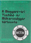 Szűcs Lajos - A Magyaróvári Timföld- és Műkorundgyár története 1933-1972