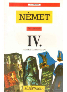Szanyi Gyula - Német nyelvkönyv IV. Szanyi Gyula - Német nyelvkönyv IV., Budapest 2000 antikvár könyv