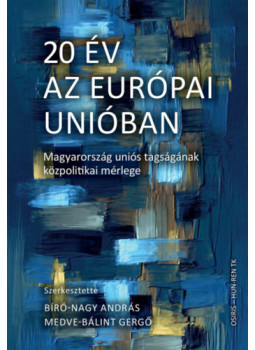 Bíró-Nagy András (Szerk.), Medve-Bálint Gergő (Szerk.) - 20 év az Európai Unióban Bíró-Nagy András (Szerk.), Medve-Bálint Gergő (Szerk.) - 20 év az Európai Unióban, null 2024 antikvár könyv