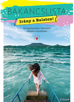 Illés Andrea - Bakancslista - Irány a Balaton! Illés Andrea - Bakancslista - Irány a Balaton!, null 2024 antikvár könyv