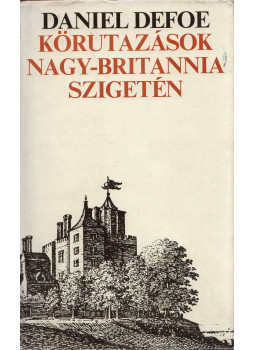 Daniel Defoe - Körutazások Nagy-Britannia szigetén (dedikált) Daniel Defoe - Körutazások Nagy-Britannia szigetén (dedikált), Budapest 1989 antikvár könyv
