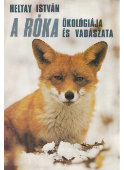 Heltay István - A róka ökológiája és vadászata Heltay István - A róka ökológiája és vadászata, Budapest 1989 antikvár könyv