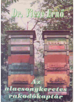 Dr. Vicze Ernő - Az alacsonykeretes rakodókaptár Dr. Vicze Ernő - Az alacsonykeretes rakodókaptár, Budapest 1998 antikvár könyv