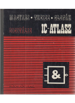 Magyari Béla, Theisz Péter, Glofák Péter - Digitális IC-atlasz Magyari Béla, Theisz Péter, Glofák Péter - Digitális IC-atlasz, Budapest 1981 antikvár könyv