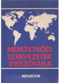 Hermann Péter,Dr. Tungli Márta (szerk.) - Nemzetközi Szervezetek Kisszótára