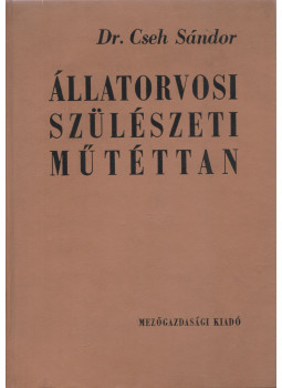Cseh Sándor dr. - Állatorvosi szülészeti műtéttan (Dedikált) Cseh Sándor dr. - Állatorvosi szülészeti műtéttan (Dedikált), Budapest 1967 antikvár könyv
