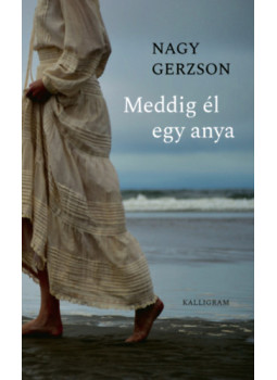 Nagy Gerzson - Meddig él egy anya Nagy Gerzson - Meddig él egy anya, null 2024 antikvár könyv