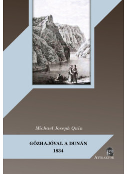 Michael Joseph Quin - Gőzhajóval a Dunán Michael Joseph Quin - Gőzhajóval a Dunán, null 2024 antikvár könyv