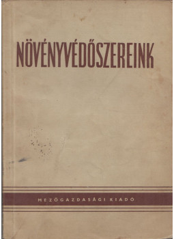 Benes László, Erdélyi Tibor, Konkoly István, Matskási István, Sártory Tibor - Növényvédőszereink Benes László, Erdélyi Tibor, Konkoly István, Matskási István, Sártory Tibor - Növényvédőszereink, Budapest 1955 antikvár könyv