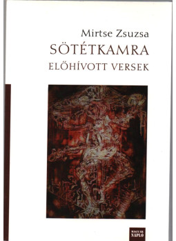 Mirtse Zsuzsa - Sötétkamra Mirtse Zsuzsa - Sötétkamra, Budapest 2013 antikvár könyv