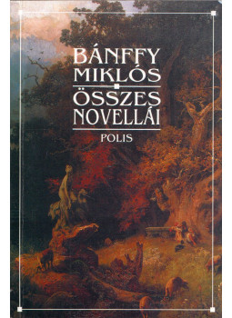 Bánffy Miklós - Bánffy Miklós összes novellái Bánffy Miklós - Bánffy Miklós összes novellái, Kolozsvár 2004 antikvár könyv