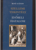 René Guénon - Szellemi tekintély és időbeli hatalom