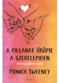 Monica Sweeney - A pillanat öröme a szerelemben