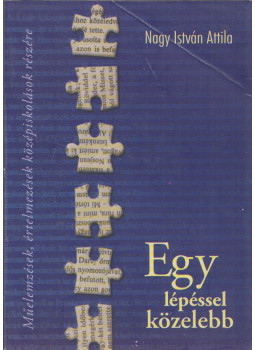 Nagy István Attila - Egy lépéssel közelebb Nagy István Attila - Egy lépéssel közelebb, Nyíregyháza 2001 antikvár könyv