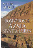 Stein Aurél - Romvárosok Ázsia sivatagjaiban