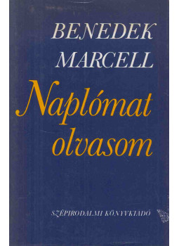 Benedek Marcell - Naplómat olvasom Benedek Marcell - Naplómat olvasom, Budapest 1985 antikvár könyv