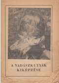 Miklós Sándor - Vadászkutyák kiképzése