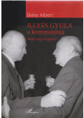 Beke Albert - Illyés Gyula a kommunista (dedikált)