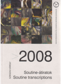 Szikszai Károly - > 2008 - Soutine-átiratok / Soutine transcriptions Szikszai Károly - > 2008 - Soutine-átiratok / Soutine transcriptions, Budapest 0 antikvár könyv