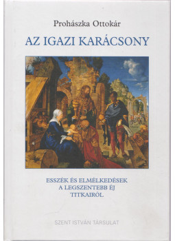 Prohászka Ottokár - Az igazi karácsony, Budapest 2020 antikvár könyv