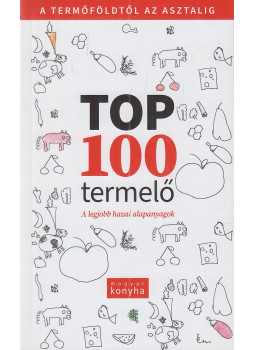 Madary Orsolya (szerk.), Sümegi Noémi - Top 100 termelő Madary Orsolya (szerk.), Sümegi Noémi - Top 100 termelő, Budapest 2020 antikvár könyv