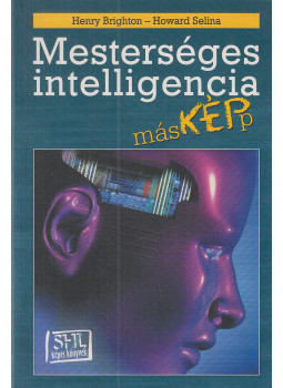 Brighton, Henry, Selina, Howard - Mesterséges intelligencia másképp Brighton, Henry, Selina, Howard - Mesterséges intelligencia másképp, Budapest 2004 antikvár könyv