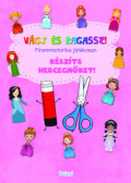 Lengyel Orsolya (Szerk.) - Vágj és ragassz! - Készíts hercegnőket!