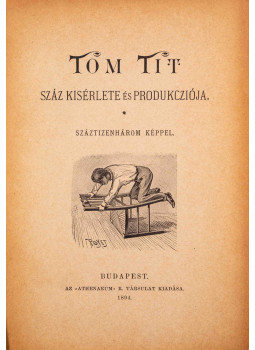 Arthur Good - Tom Tit száz kisérlete és produkcziója, Budapest 1894 antikvár könyv