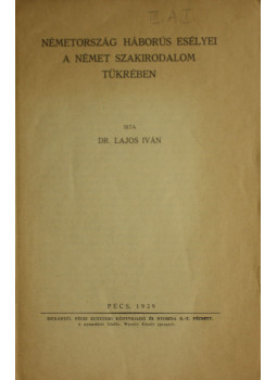 Dr. Lajos Iván - Németország háborús esélyei a német szakirodalom tükrében, Budapest 1939 antikvár könyv