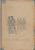 Heltai Jenő - Tollforgatók