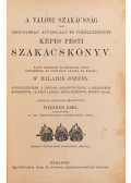 Jozéfa, St. Hilaire,Wiesner Emil (átdolg.) - A valódi szakácsság vagy legujabban átvizsgált és tökéletesített Képes pesti szakácskönyv