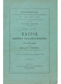 Szilágyi Ferencz - Rajzok Erdély államéletéből a XVIII. században Szilágyi Ferencz - Rajzok Erdély államéletéből a XVIII. században, null 0 antikvár könyv