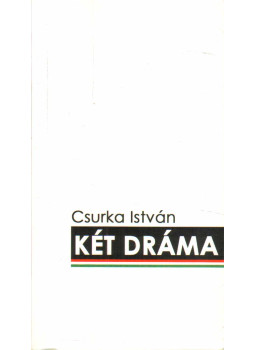 Csurka István - Két dráma Csurka István - Két dráma, Budapest 2011 antikvár könyv