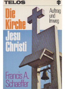 Francis A. Schaeffer - Die Kirche Jesu Christi - Auftrag und Irrweg, Neuhausen-Stuttgart 1981 antikvár könyv