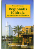 Probáld Ferenc - Regionális földrajz a gimnáziumok számára