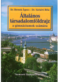 Dr. Sárfalvi Béla,Dr. Bernek Ágnes - Általános társadalomföldrajz a gimnáziumok számára