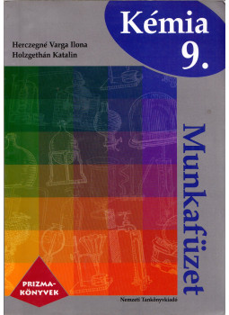 Herczegné Varga Ilona, Holzgethán Katalin - Kémia 9. munkafüzet a középiskolák számára Herczegné Varga Ilona, Holzgethán Katalin - Kémia 9. munkafüzet a középiskolák számára, Budapest 2007 antikvár könyv
