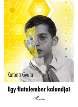 Katona Gyula - Egy fiatalember kalandjai Katona Gyula - Egy fiatalember kalandjai, null 2024 antikvár könyv
