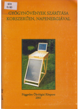 Neumayer Éva - Gyógynövények szárítása korszerűen, napenergiával Neumayer Éva - Gyógynövények szárítása korszerűen, napenergiával, Budapest 2001 antikvár könyv
