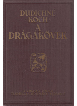Dudichné Dr. Vendl Mária, Dr. Koch Sándor - A drágakövek, Budapest 1935 antikvár könyv