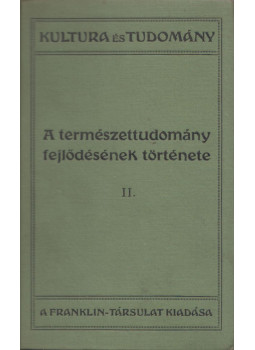 Wilhelm Bölsche - A természettudomány fejlődésének története II. Wilhelm Bölsche - A természettudomány fejlődésének története II., Budapest 1912 antikvár könyv