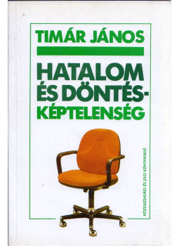 Tímár János - Hatalom és döntésképtelenség (dedikált), Budapest 1989 antikvár könyv