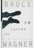 Bruce Wagner - I'm Losing You