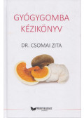 Dr. Csomai Zita - Gyógygomba kézikönyv