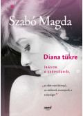 Szabó Magda, Keczán Mariann (Összeáll.) - Diana tükre
