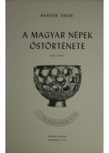 Baráth Tibor - A magyar népek őstörténete I-III.