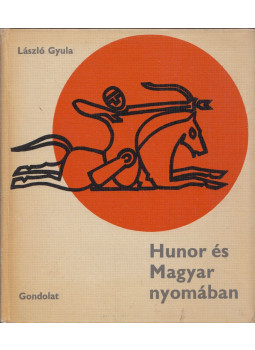 László Gyula - Hunor és Magyar nyomában (dedikált) László Gyula - Hunor és Magyar nyomában (dedikált), Budapest 1967 antikvár könyv