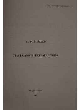 Botos László - Út a trianoni békeparancshoz Botos László - Út a trianoni békeparancshoz, null 2001 antikvár könyv