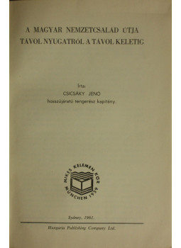 Csicsáky Jenő - A magyar nemzetcsalád útja Távol Nyugatról a Távol Keletig, null 0 antikvár könyv